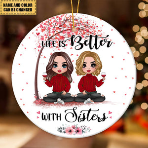 Gift For BFF - Life is better with Sisters - Ceramic Ornament