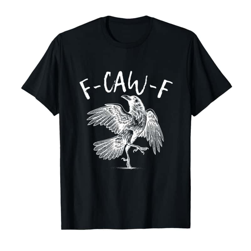 F-Caw-F Raven Joke Shirt - Witty Black Bird Lover Tee