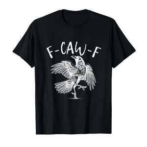 F-Caw-F Raven Joke Shirt - Witty Black Bird Lover Tee