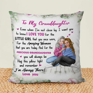 Gift For Granddaughter/Daughter - I'm Always There - Pillowcase