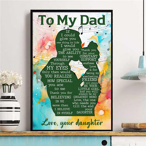 Daughter To Dad- Thank You For Your Constant Support Endless Love - Poster