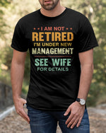 Load image into Gallery viewer, I Am Not Retired - Best Gift For Husband Classic T-Shirt
