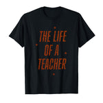Load image into Gallery viewer, The Life Of A Teacher T-Shirt - Fun &amp; Comfortable Educator Tee
