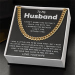 Load image into Gallery viewer, To My Husband | Can&#39;t Live Without You | Cuban Link Chain
