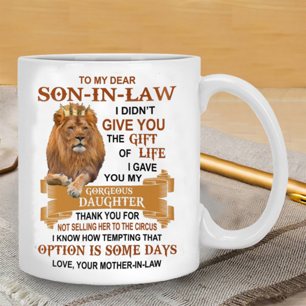 To My Son-In-Law - I Gave You My Gorgeous Daughter - Coffee Mug