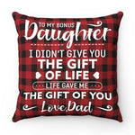 Load image into Gallery viewer, Dad To Daughter - I Didn&#39;t Give You The Gift Of Life  - Pillow Case
