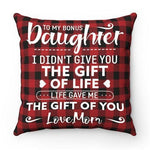 Load image into Gallery viewer, Mom To Daughter - I Didn&#39;t Give You The Gift Of Life - Pillow Case
