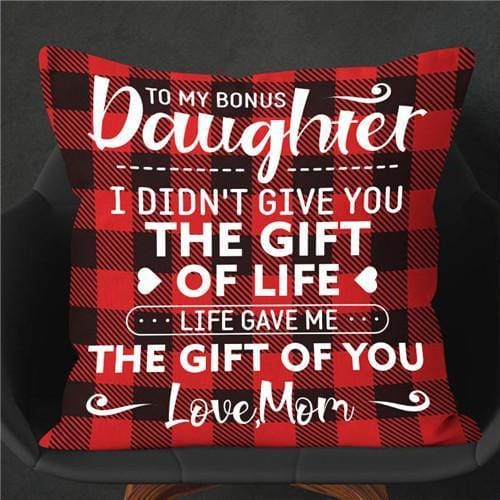 Mom To Daughter - I Didn't Give You The Gift Of Life - Pillow Case