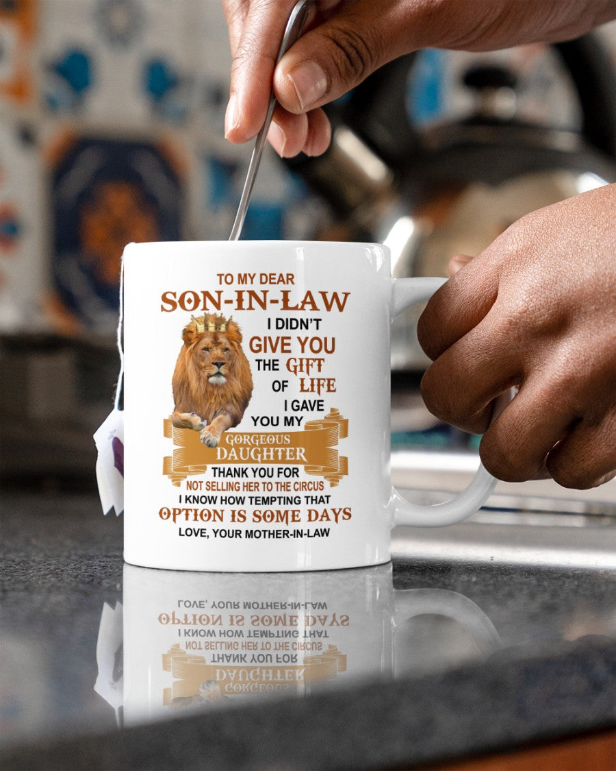 To My Son-In-Law - I Gave You My Gorgeous Daughter - Coffee Mug